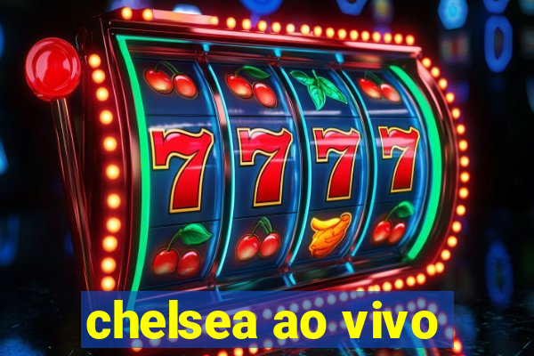 chelsea ao vivo